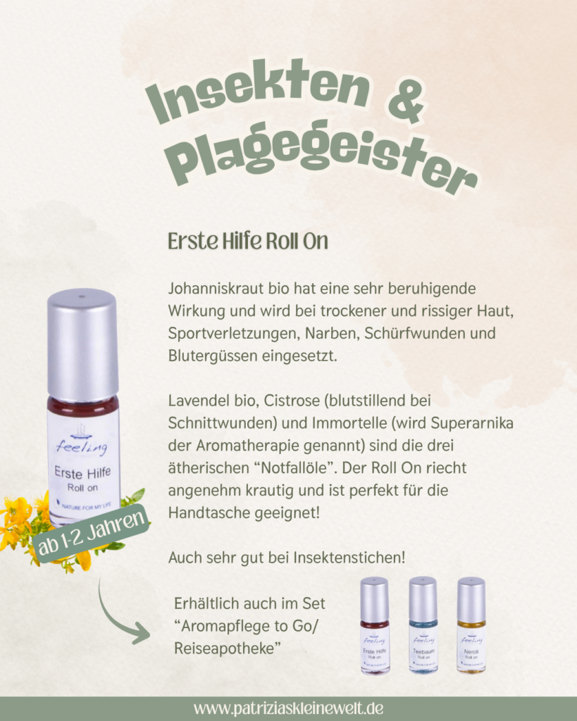 Erste Hilfe Roll On
Johanniskraut bio hat eine sehr beruhigende Wirkung und wird bei trockener und rissiger Haut, Sportverletzungen, Narben, Schürfwunden und Blutergüssen eingesetzt. 

Lavendel bio, Cistrose (blutstillend bei Schnittwunden) und Immortelle (wird Superarnika der Aromatherapie genannt) sind die drei ätherischen “Notfallöle”. Der Roll On riecht angenehm krautig und ist perfekt für die Handtasche geeignet!

Auch sehr gut bei Insektenstichen!

Erhältlich auch im Set “Aromapflege to Go/ Reiseapotheke”